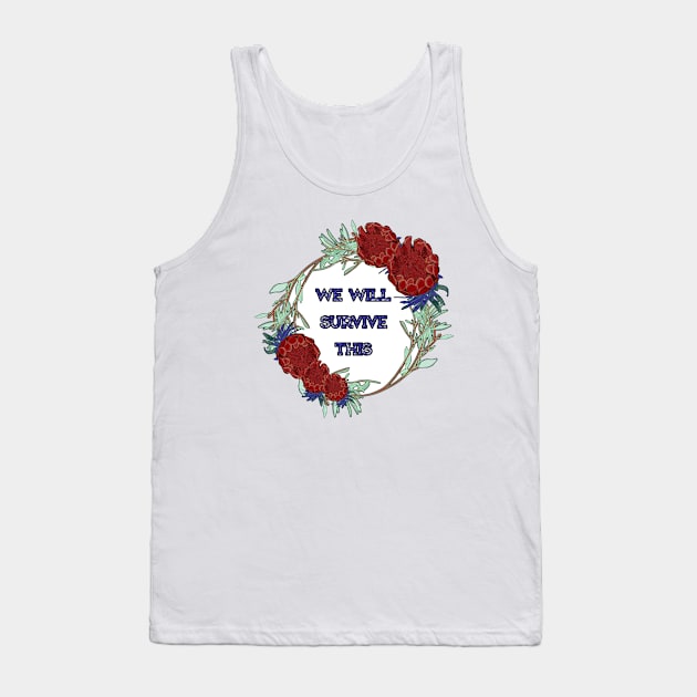 We Will Survive This. - Australian Native Floral Wreath Tank Top by annaleebeer